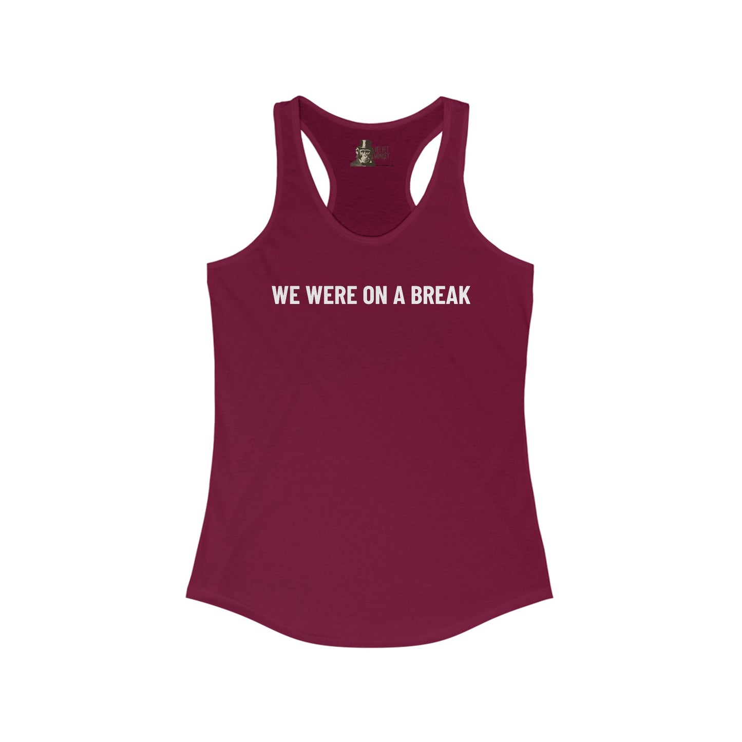 We Were On A Break Women's Racerback Tank