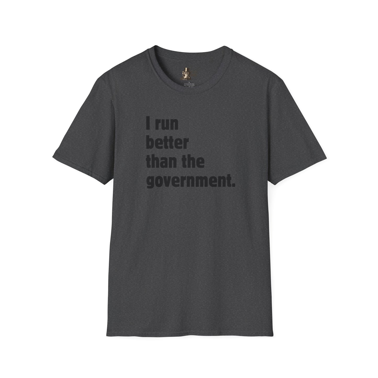 I Run Better Than The Government Men's T-Shirt