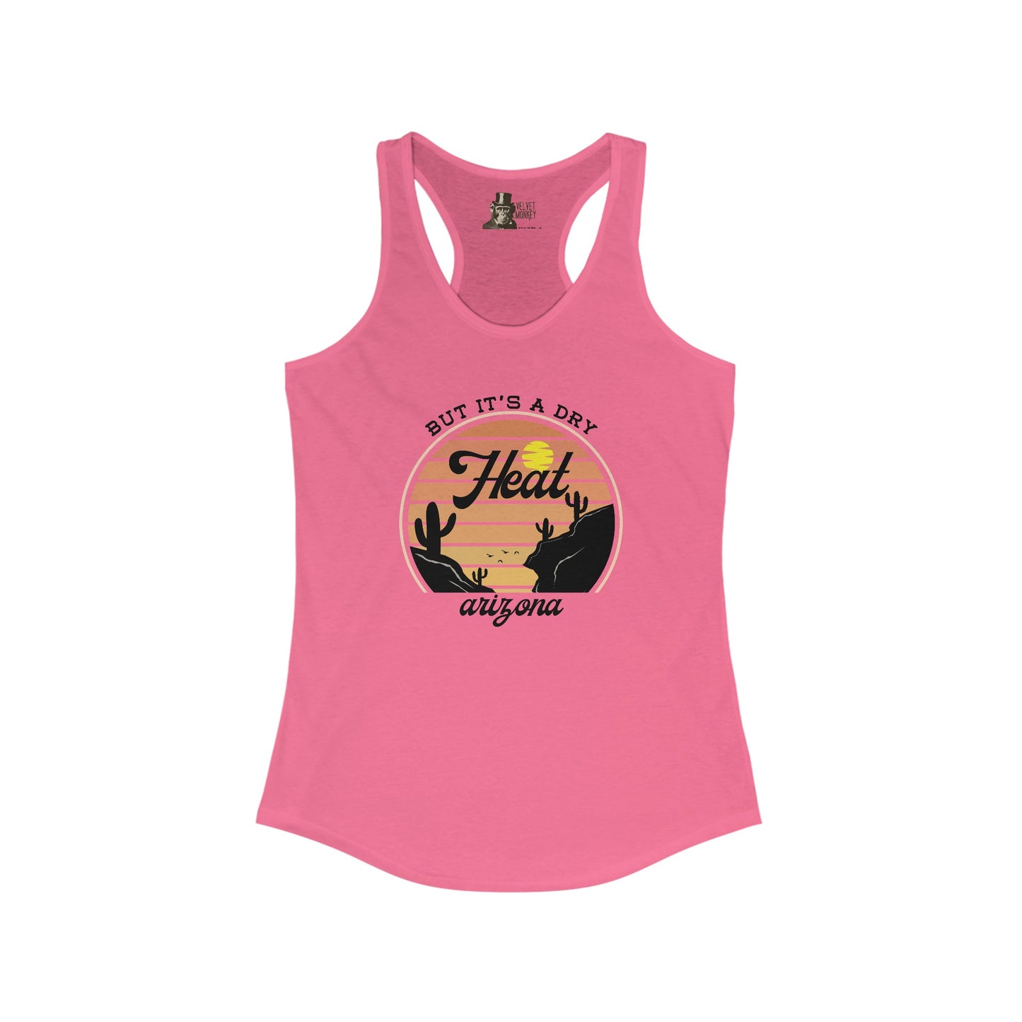But It's A Dry Heat Arizona Women's Racerback Tank