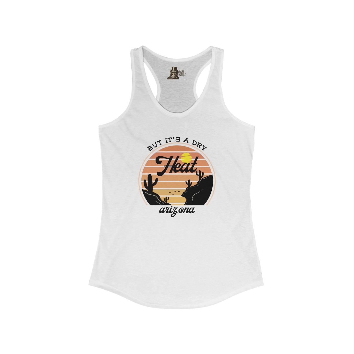 But It's A Dry Heat Arizona Women's Racerback Tank