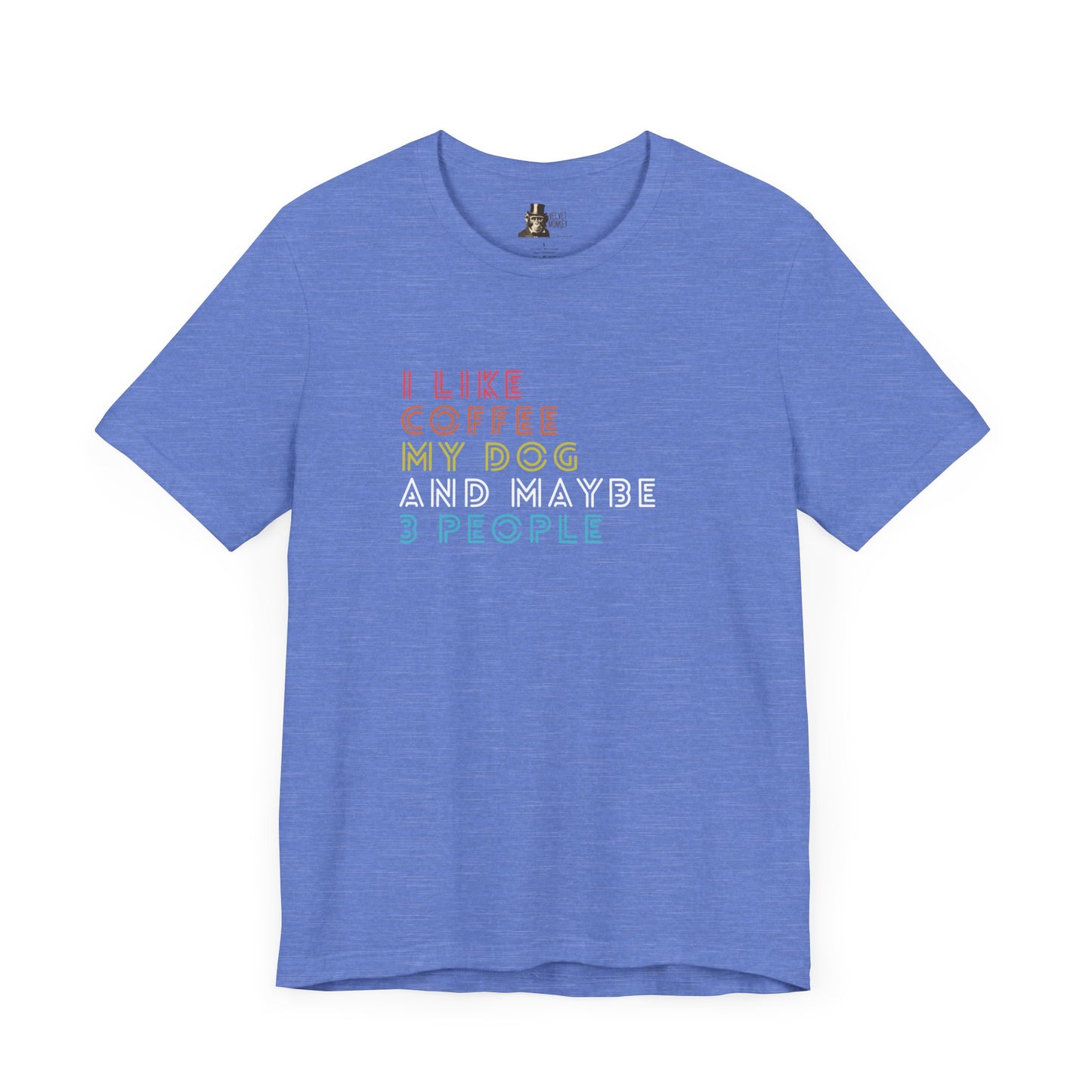 I Like Coffee My Dog and Maybe 3 People Women's Tee