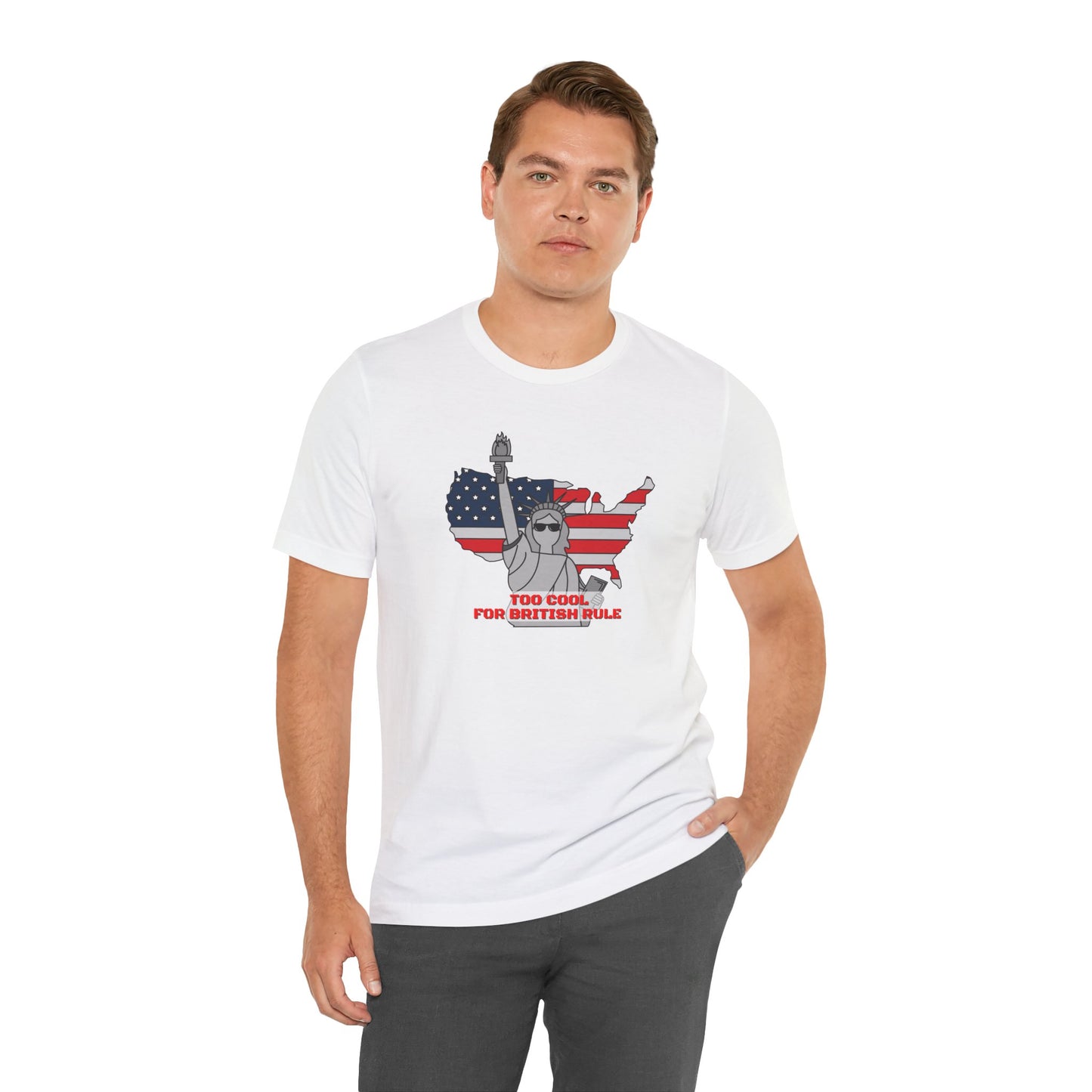 Too Cool for British Rule Men's 4th of July T-Shirt