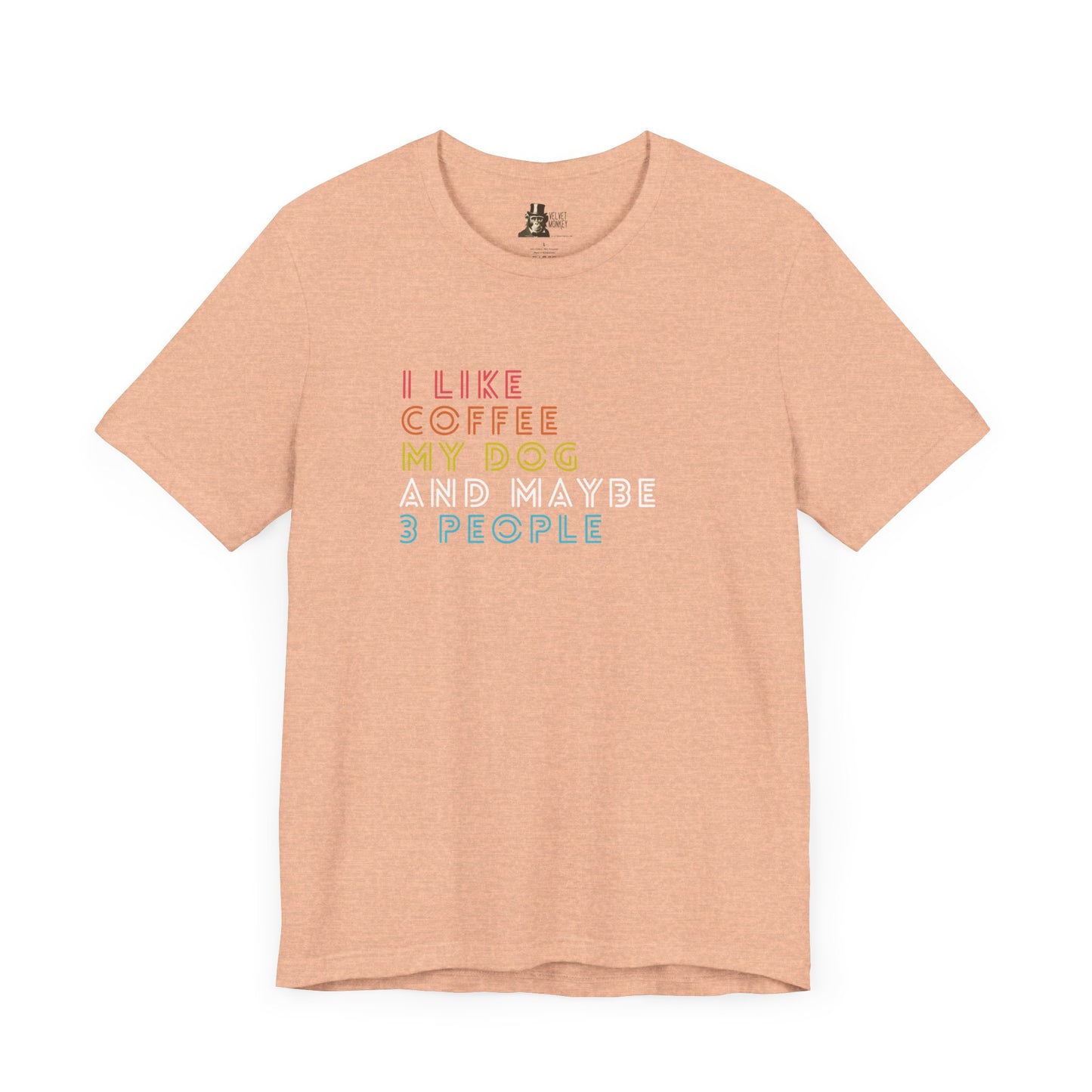 I Like Coffee My Dog and Maybe 3 People Women's Tee