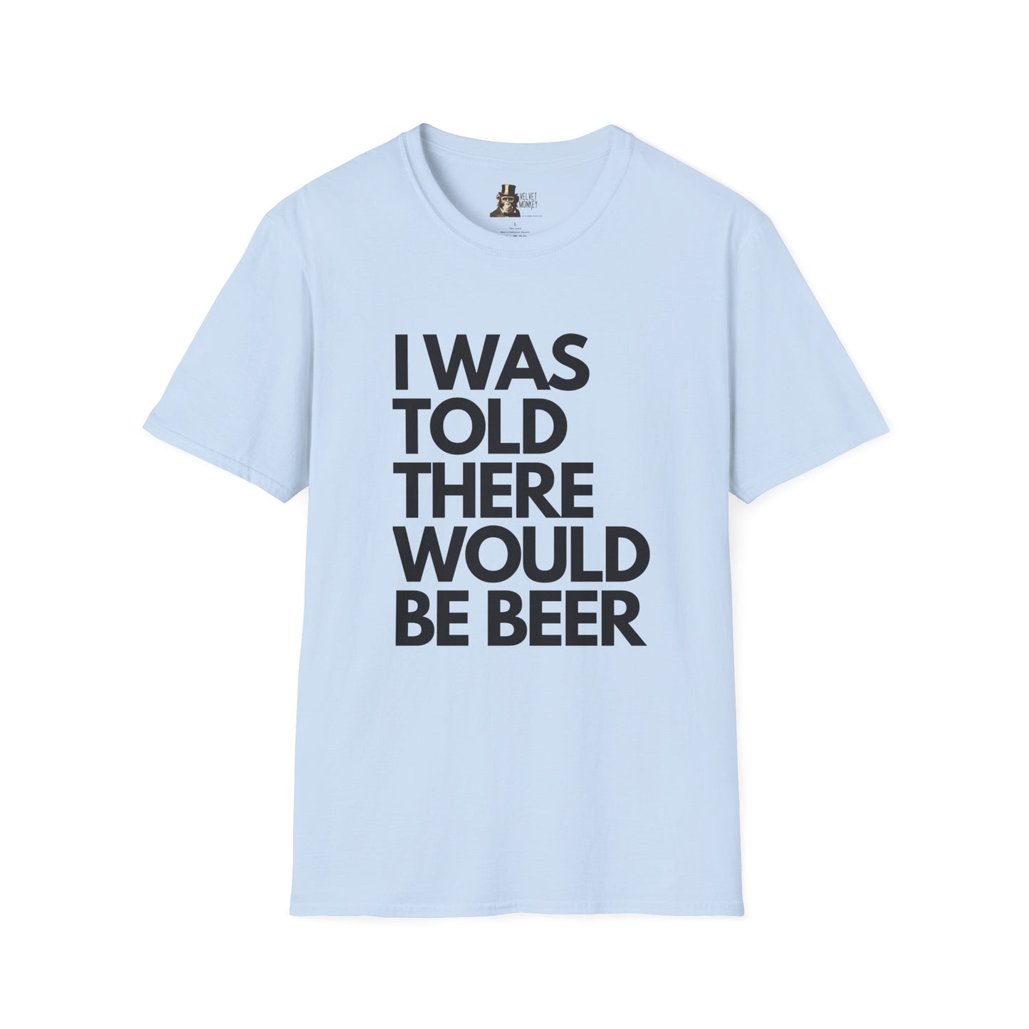 I Was Told There Would Be Beer Men's T-Shirt