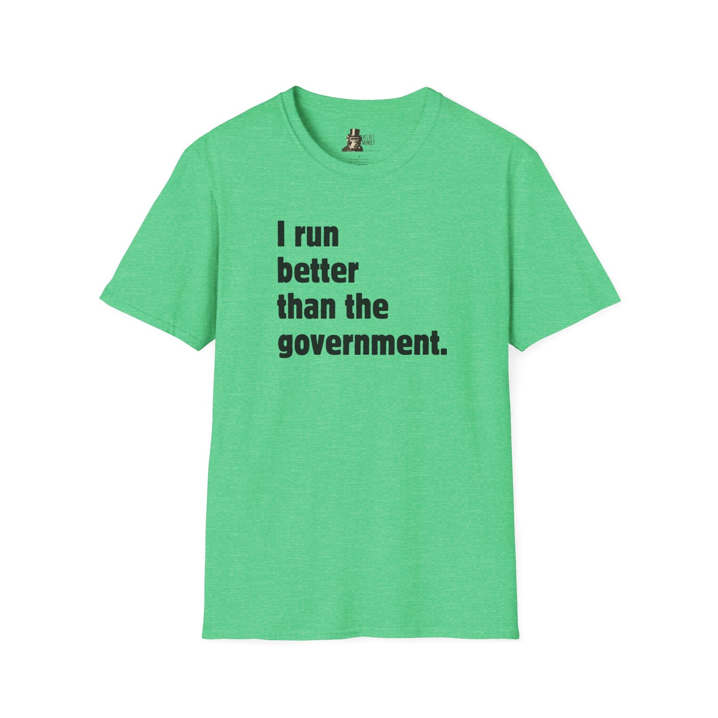 I Run Better Than The Government Men's T-Shirt