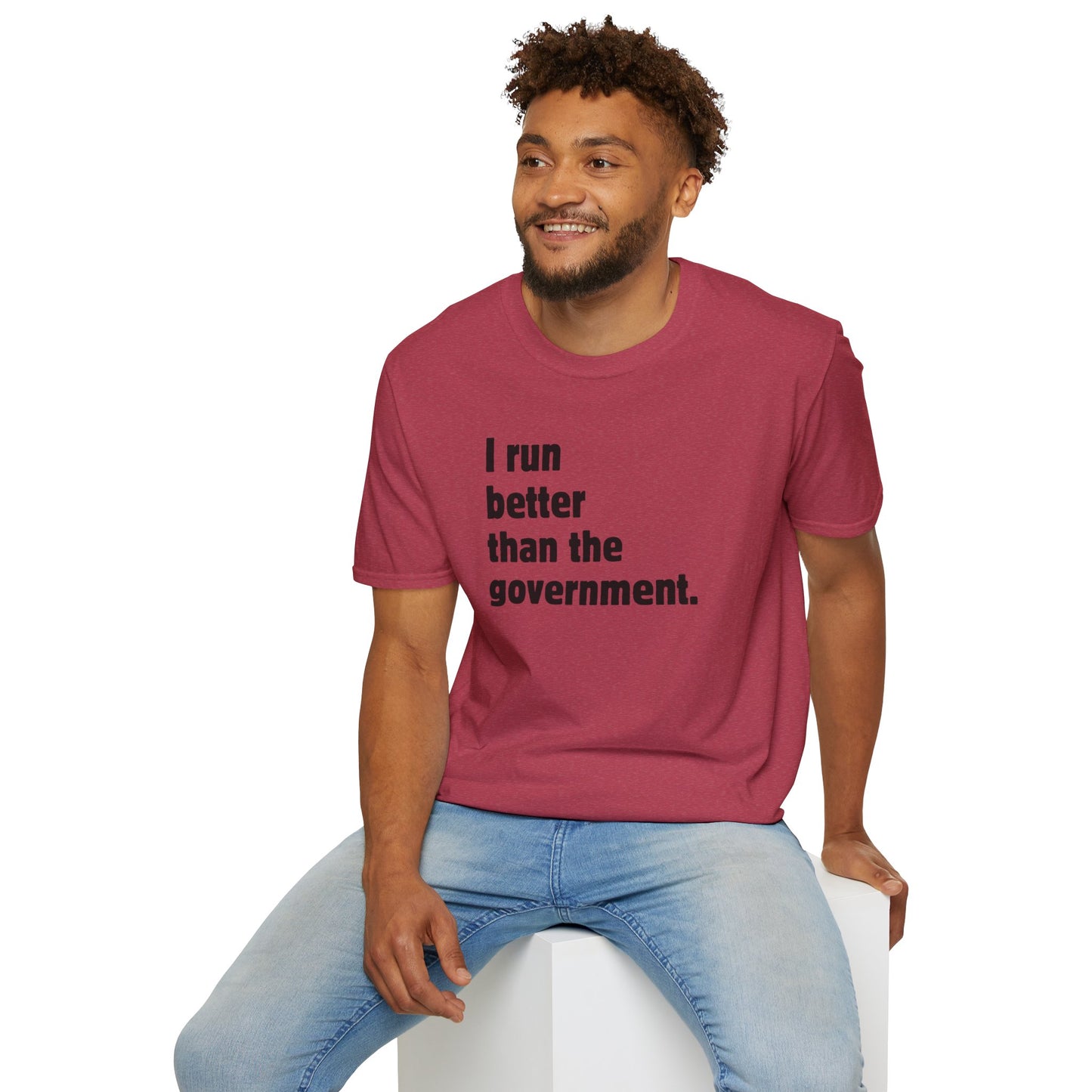 I Run Better Than The Government Men's T-Shirt