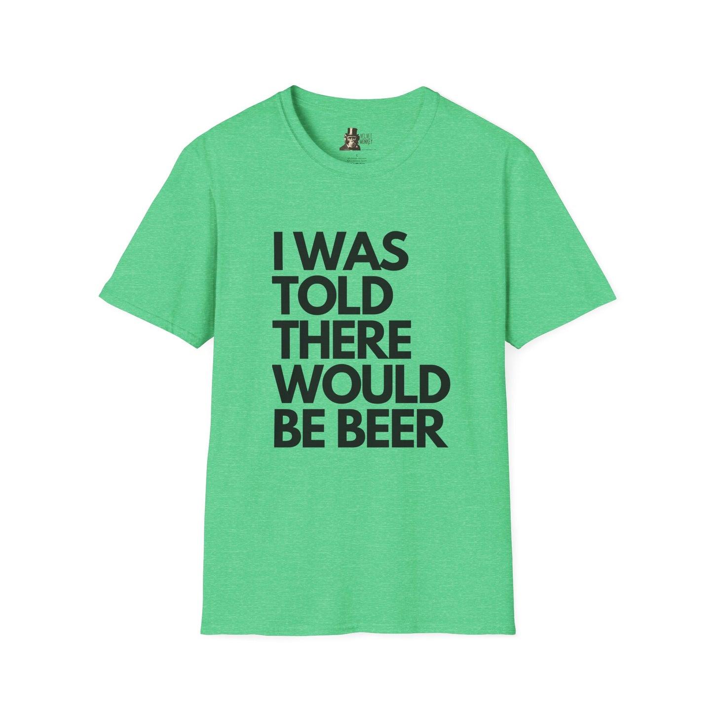 I Was Told There Would Be Beer Men's T-Shirt
