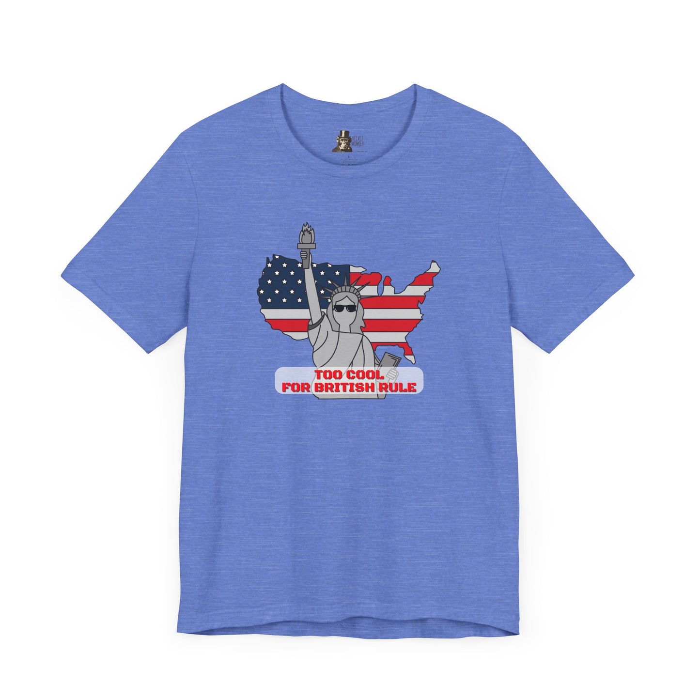 Too Cool for British Rule Men's 4th of July T-Shirt