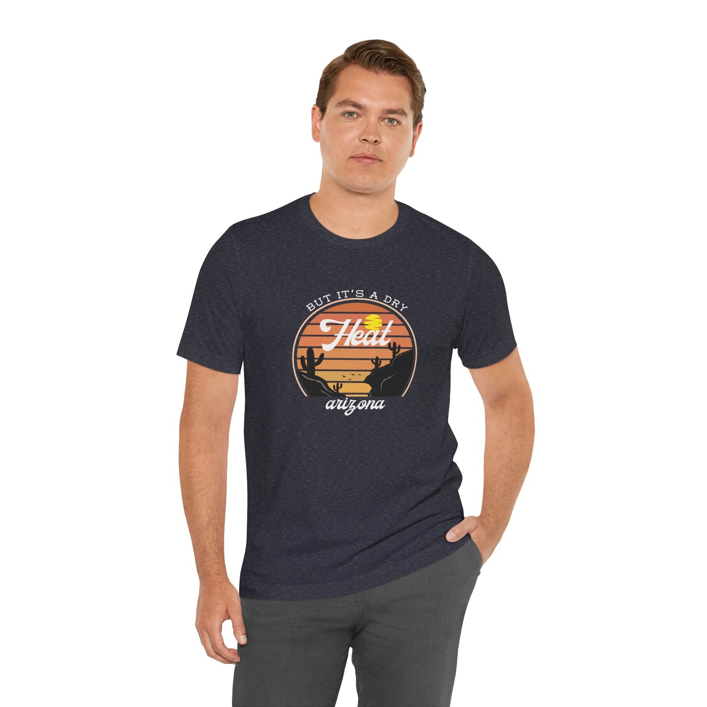 But It's A Dry Heat Arizona Men's T-Shirt