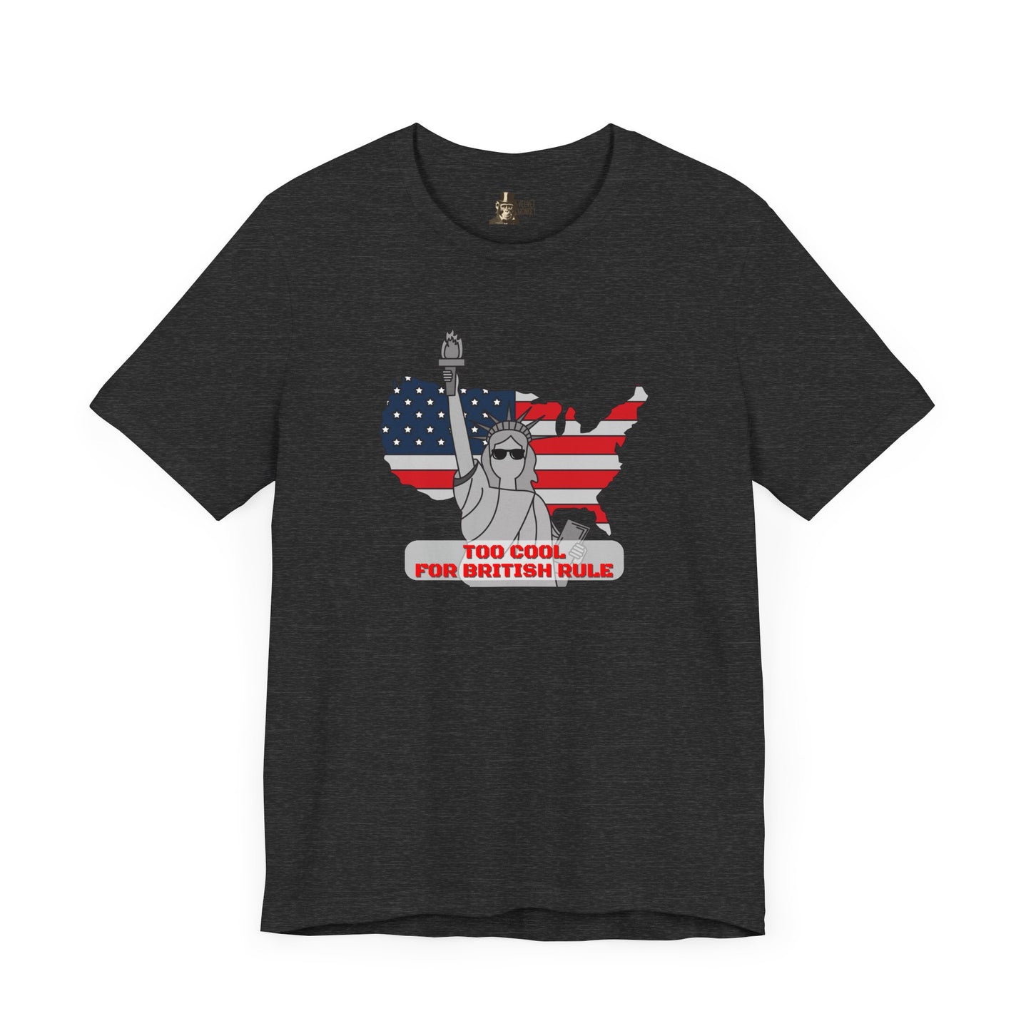 Too Cool for British Rule Men's 4th of July T-Shirt