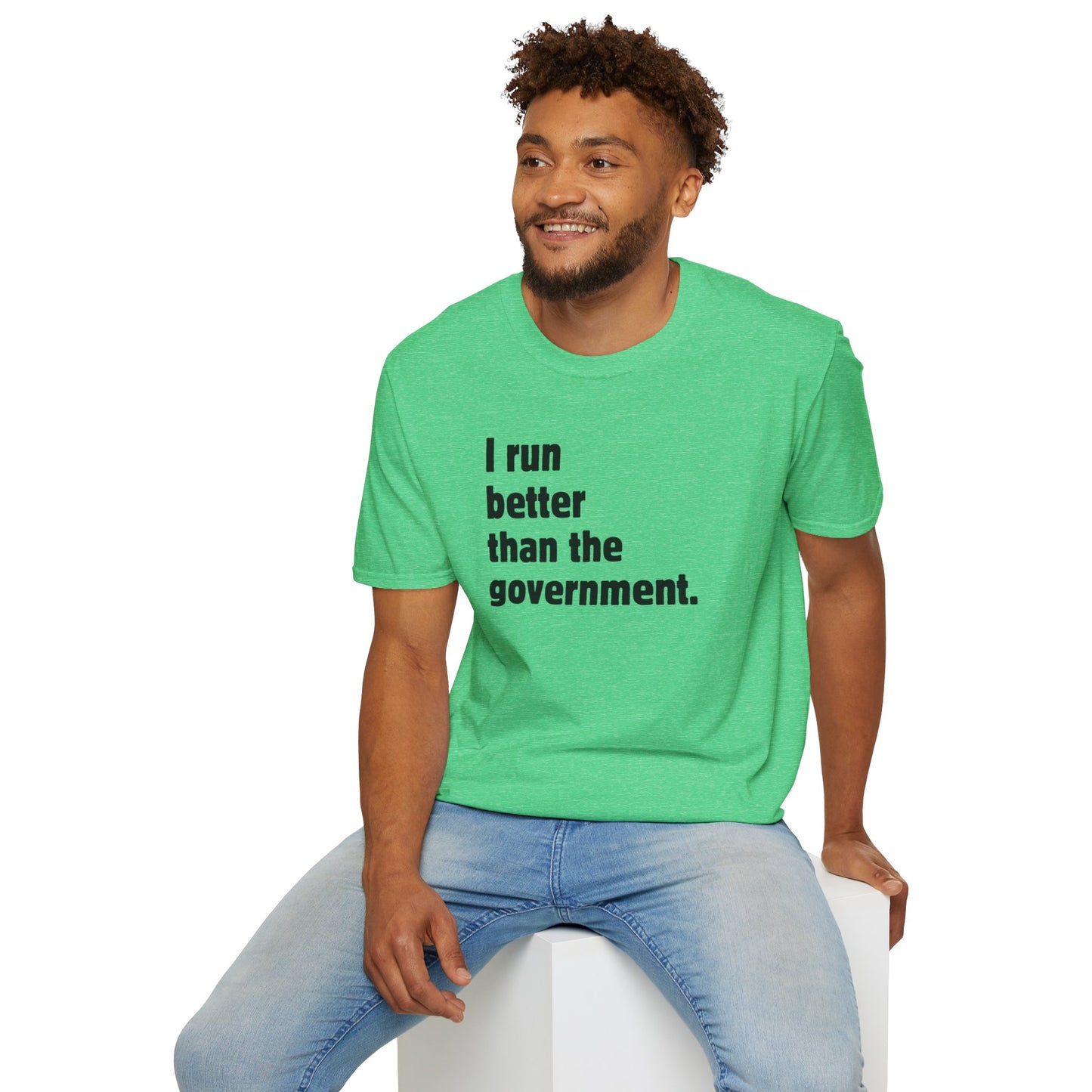 I Run Better Than The Government Men's T-Shirt