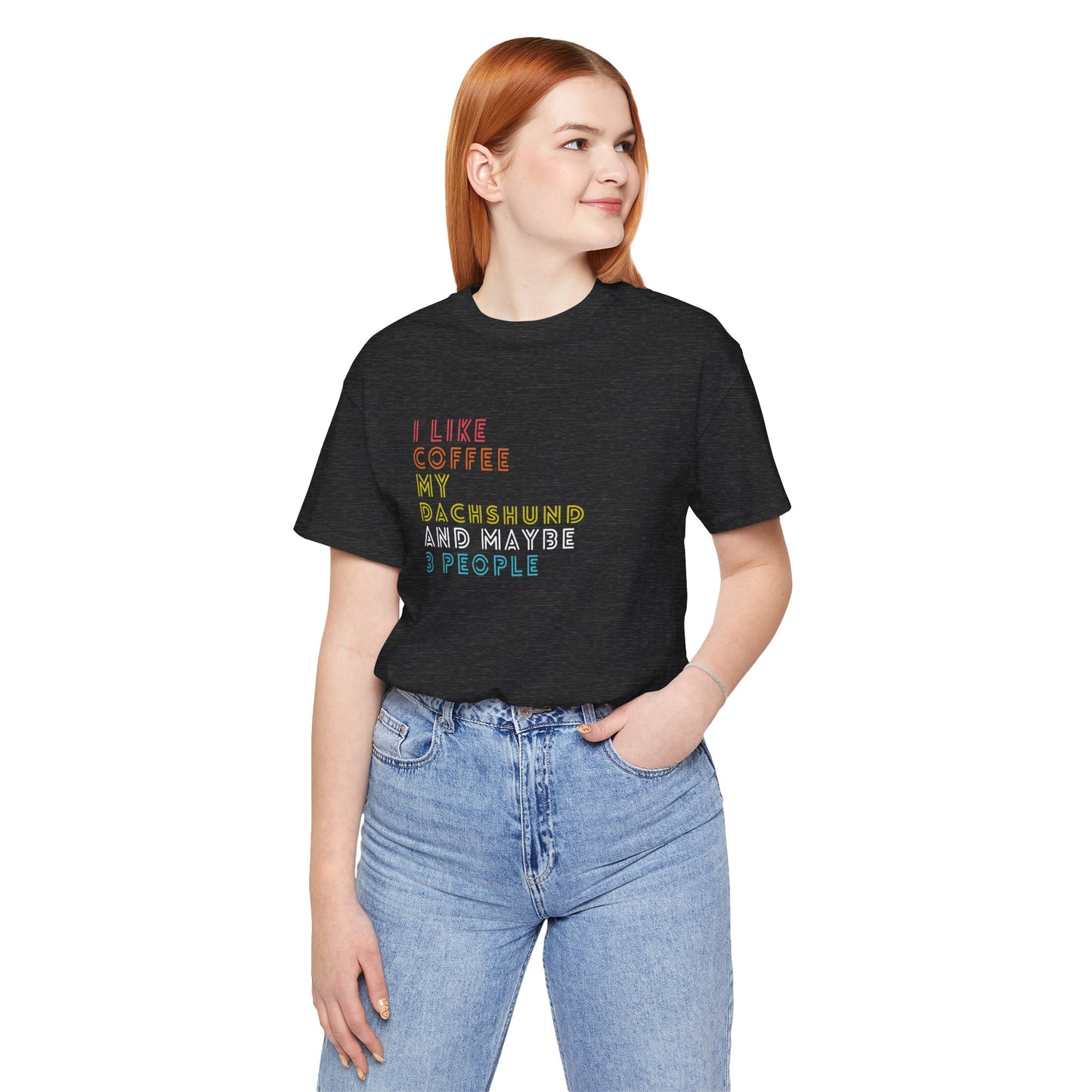 I Like Coffee My Dachshund and Maybe 3 People Women's Tee
