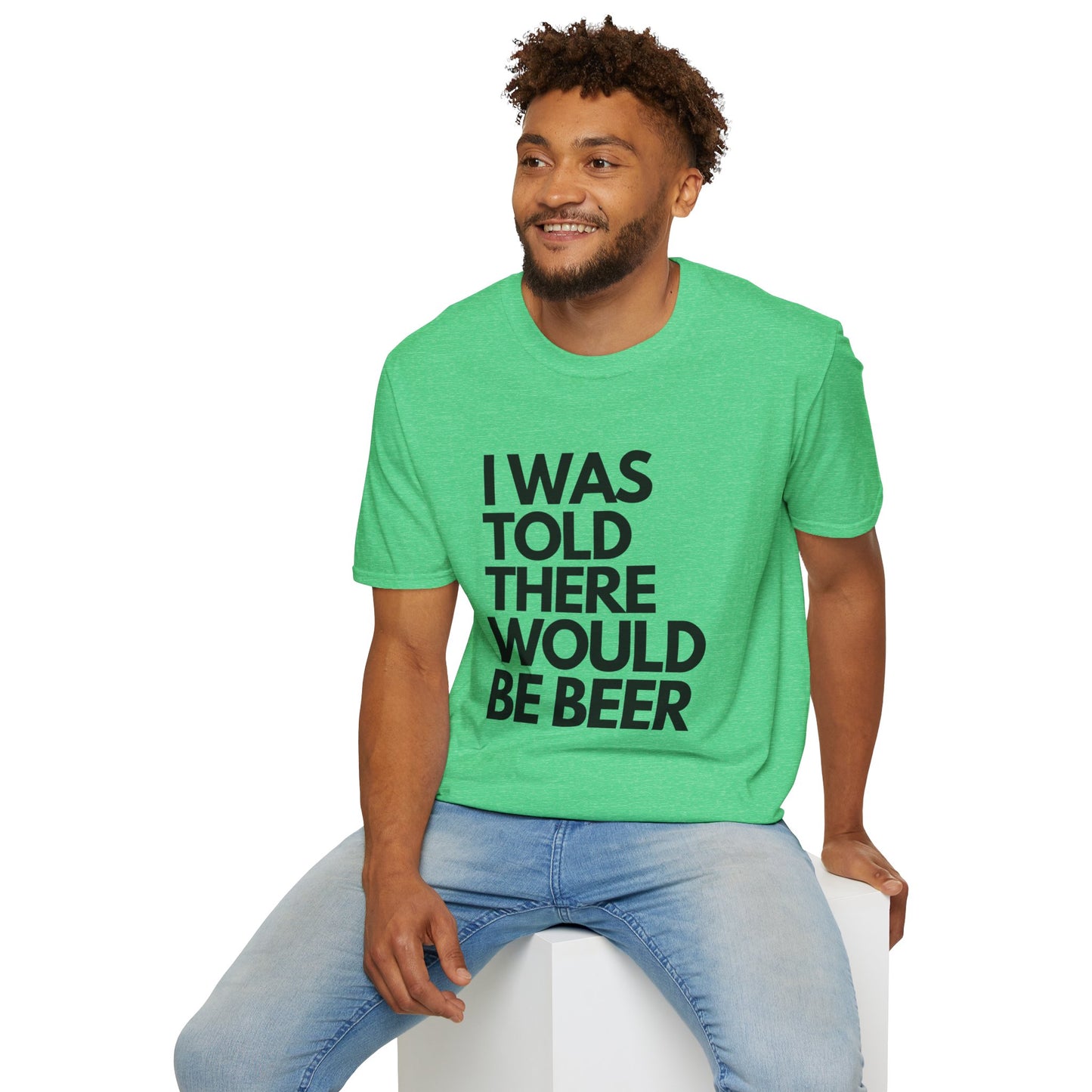 I Was Told There Would Be Beer Men's T-Shirt