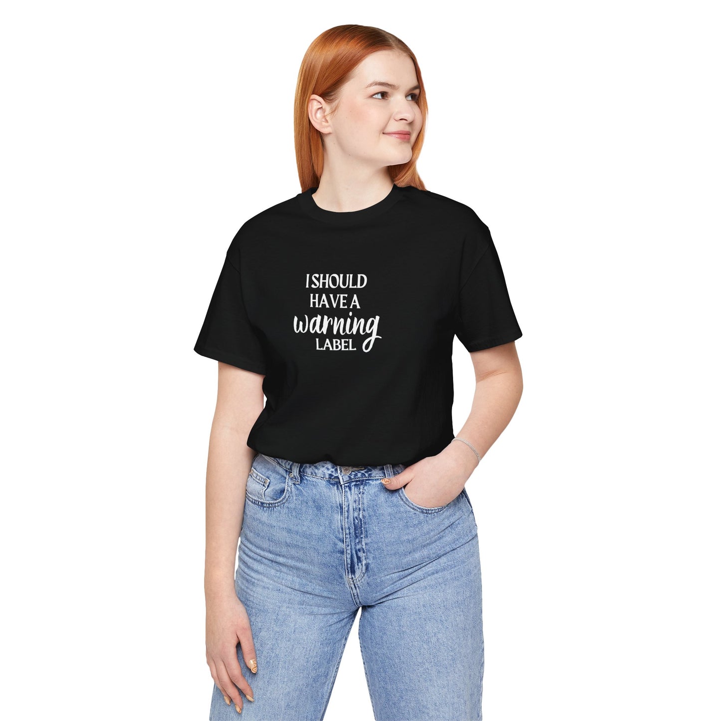 I Should Have A Warning Label Women's T-Shirt