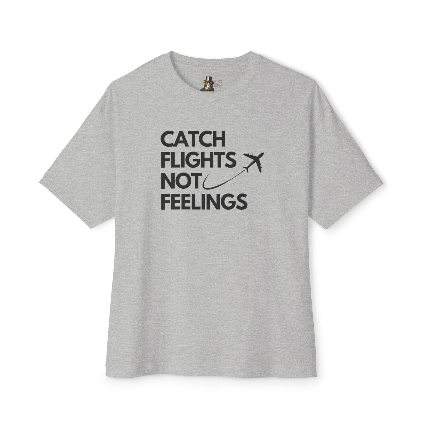 Catch Flights Not Feelings Women's Oversized Boxy Tee