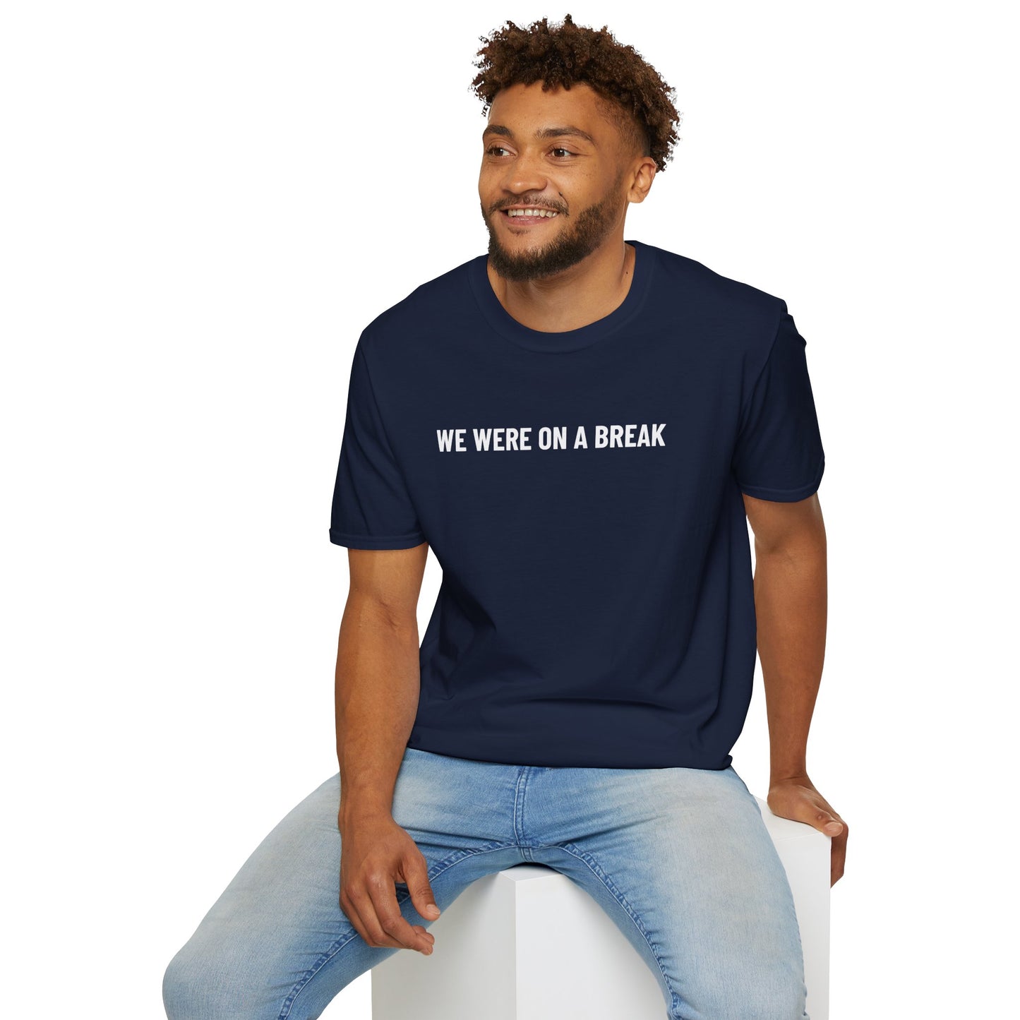 We Were On A Break Men's T-Shirt