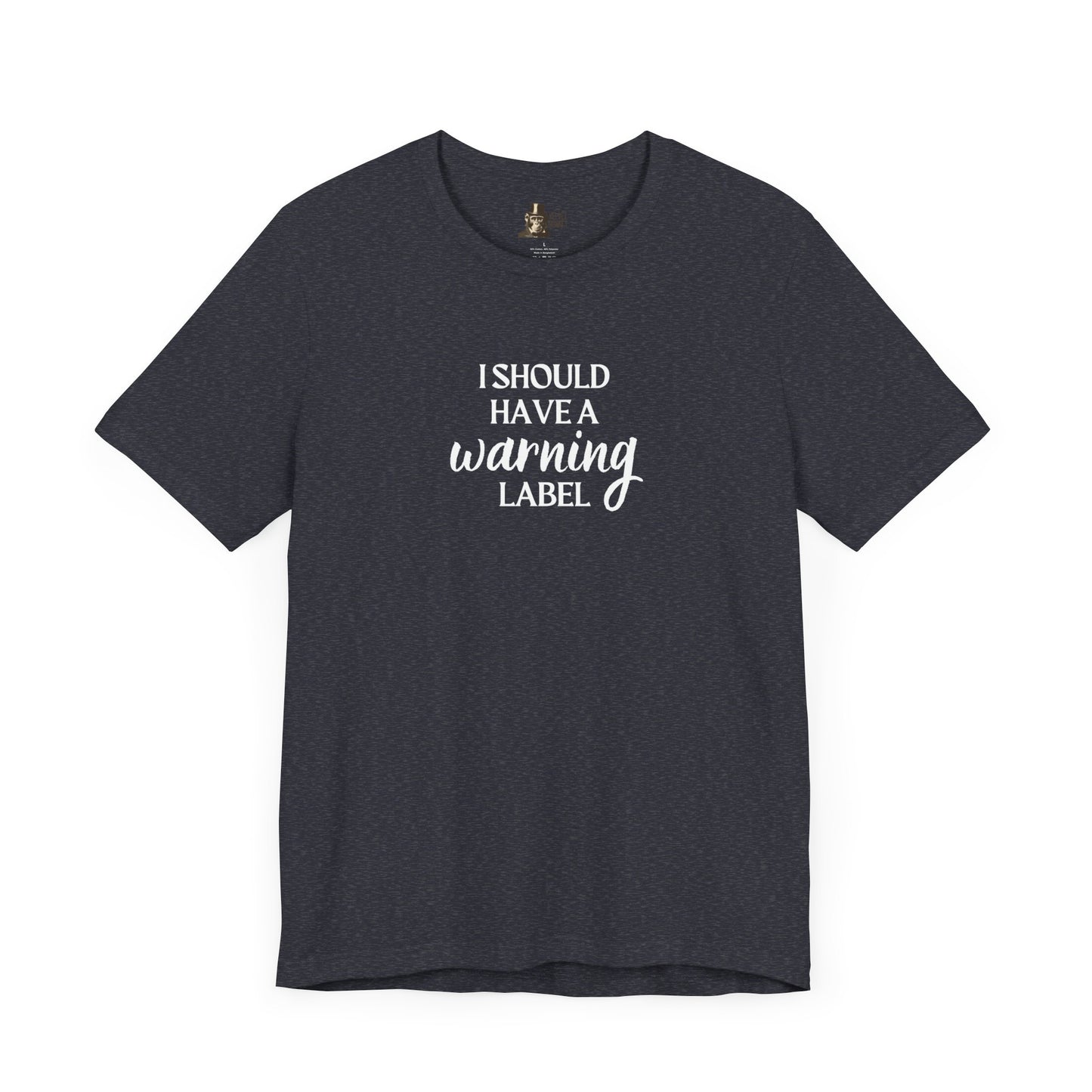 I Should Have A Warning Label Women's T-Shirt