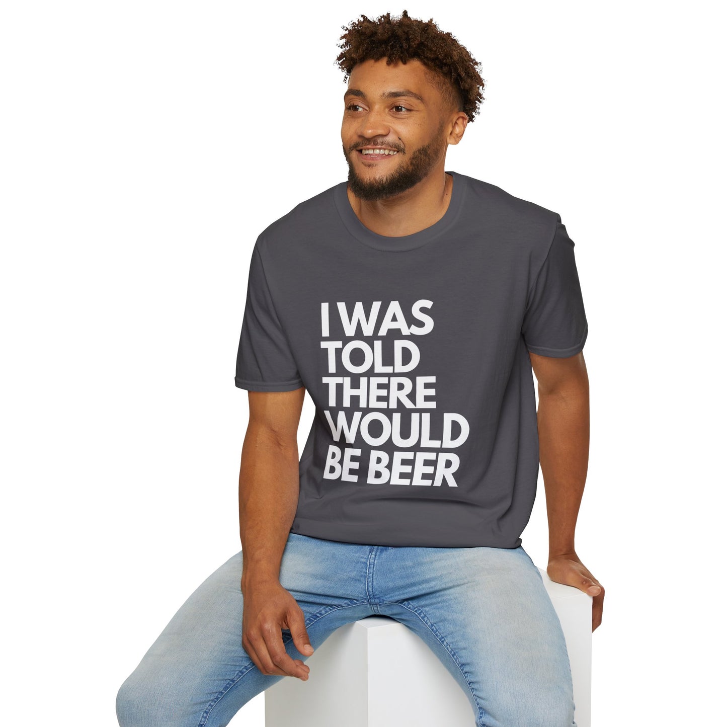 I Was Told There Would Be Beer Men's T-Shirt