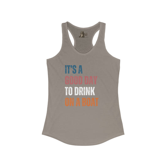 It's A Good Day To Drink On A Boat Women's Racerback Tank