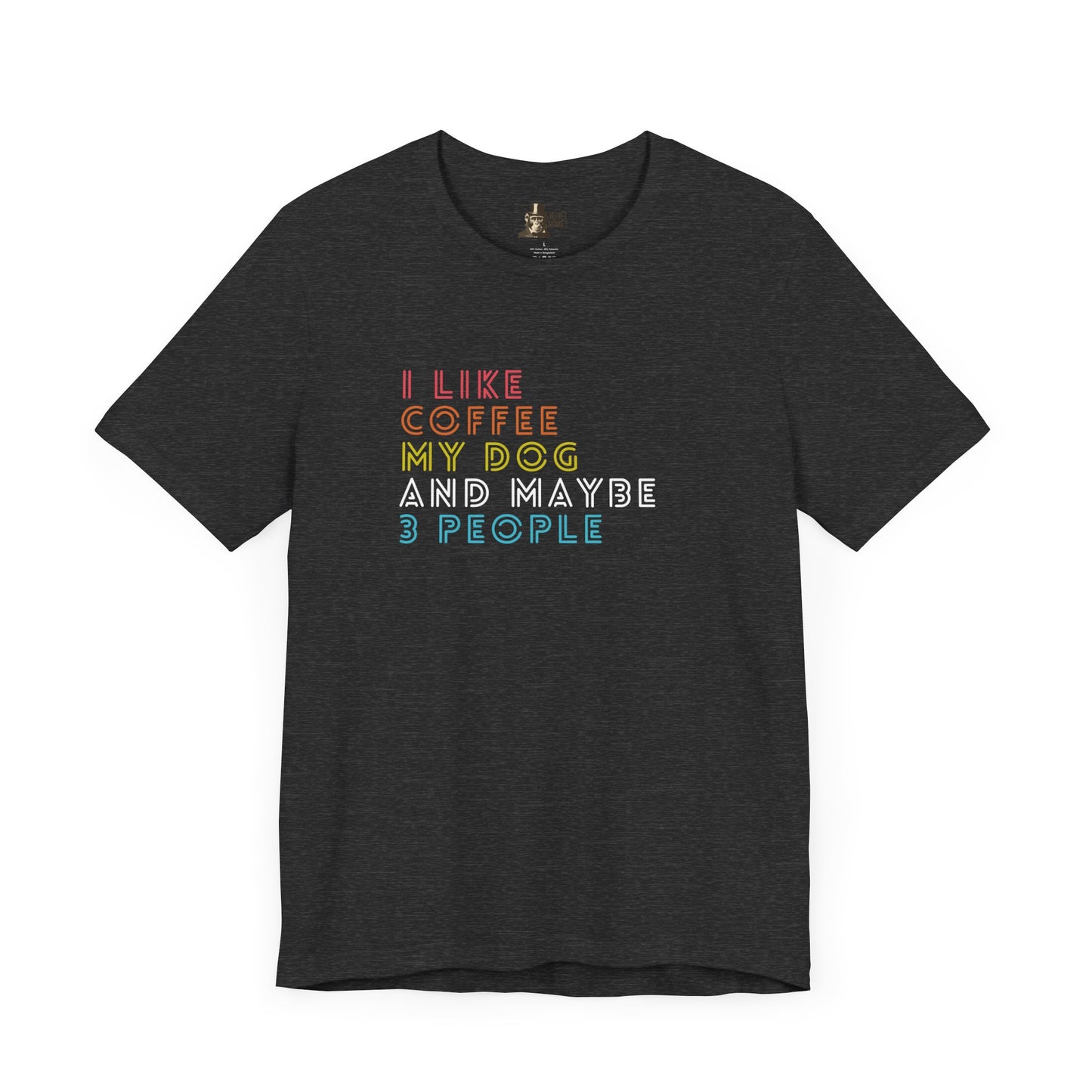 I Like Coffee My Dog and Maybe 3 People Women's Tee