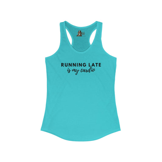 Running Late Is My Cardio Women's Racerback Tank