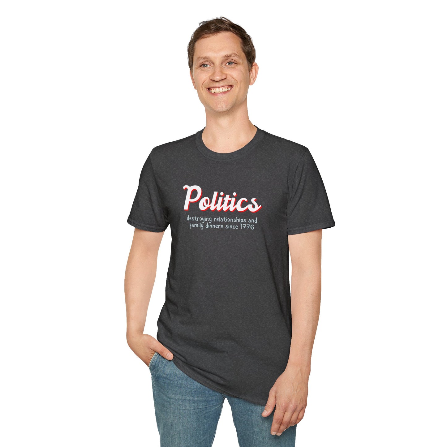 Politics Destroying Relationships And Family Dinners Since 1776 Men's T-Shirt