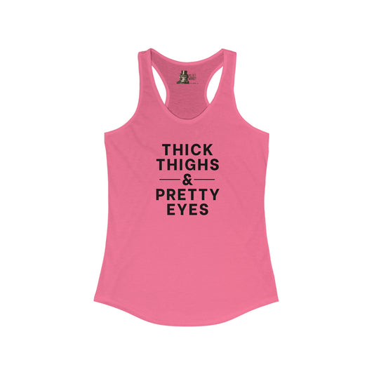 Thick Thighs And Pretty Eyes Women's Racerback Tank