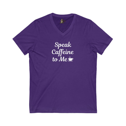 Speak Caffeine To Me Women's V-Neck Tee