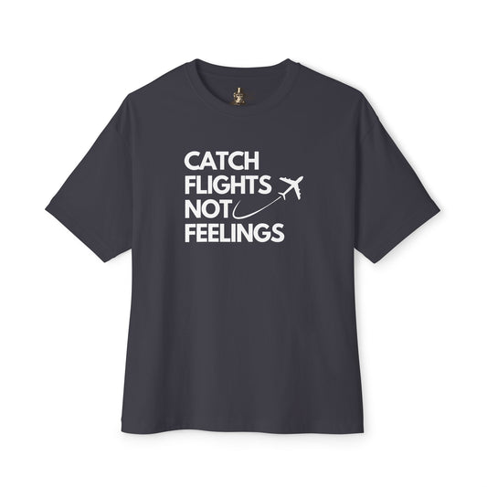 Catch Flights Not Feelings Women's Oversized Boxy Tee