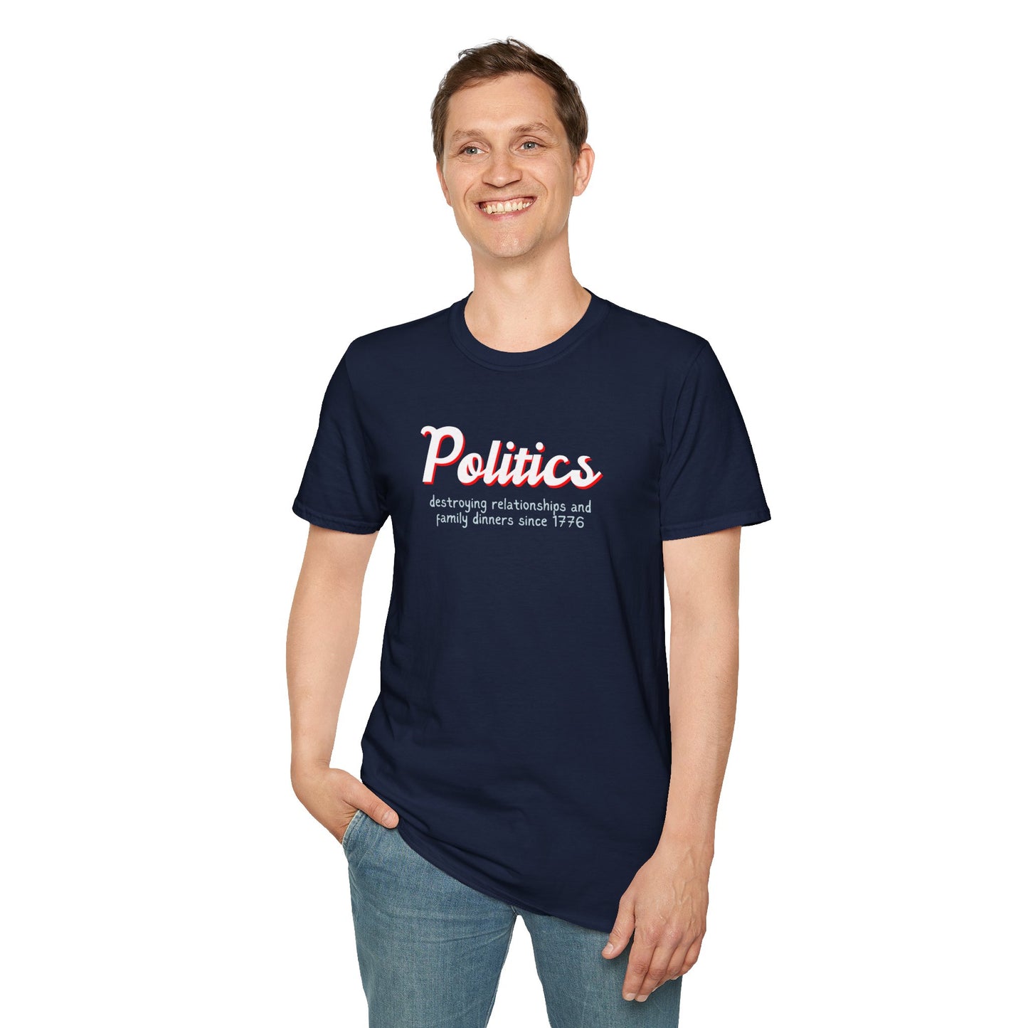 Politics Destroying Relationships And Family Dinners Since 1776 Men's T-Shirt