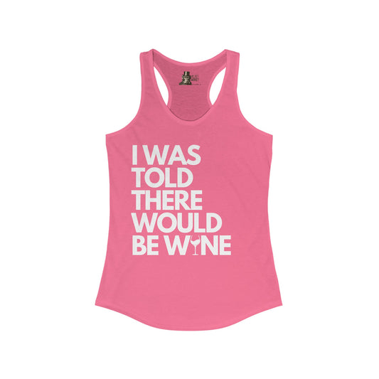 I Was Told There Would Be Wine Women's Racerback Tank Top