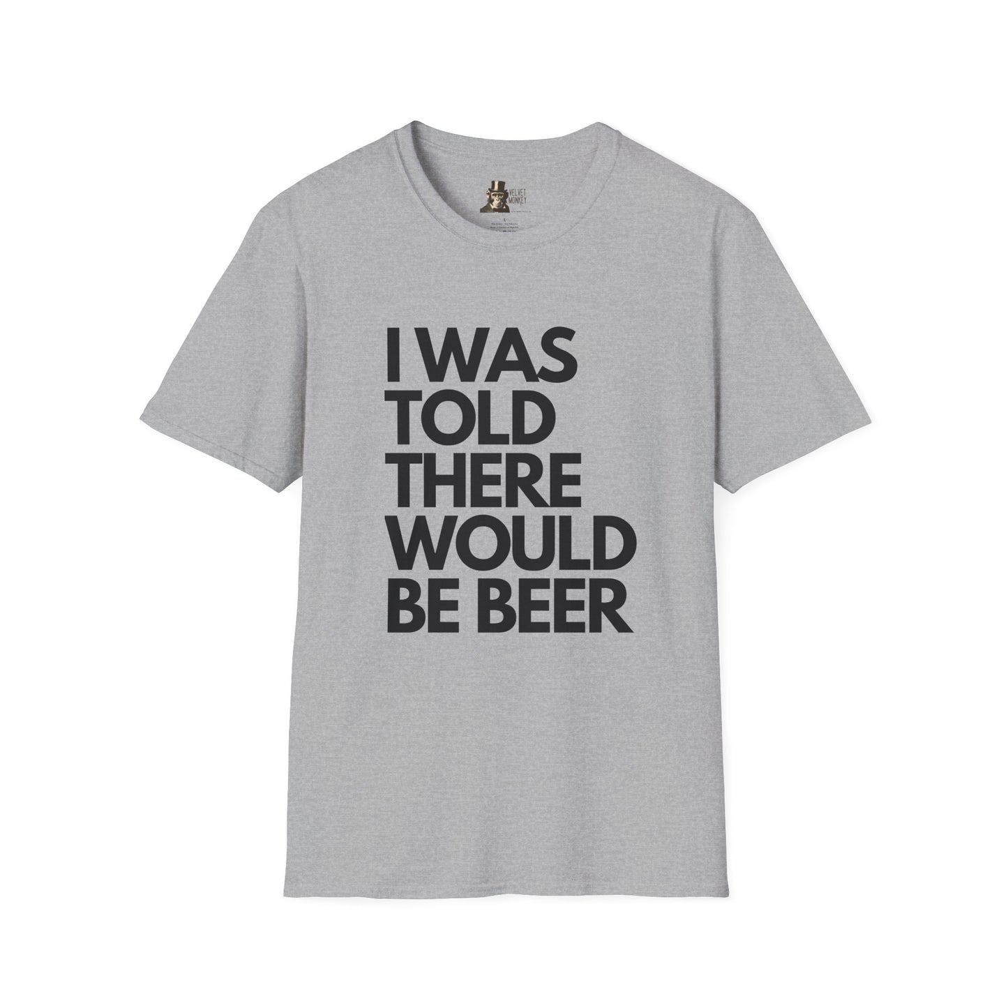 I Was Told There Would Be Beer Men's T-Shirt