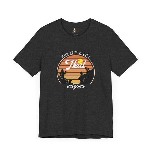 But It's A Dry Heat Arizona Men's T-Shirt