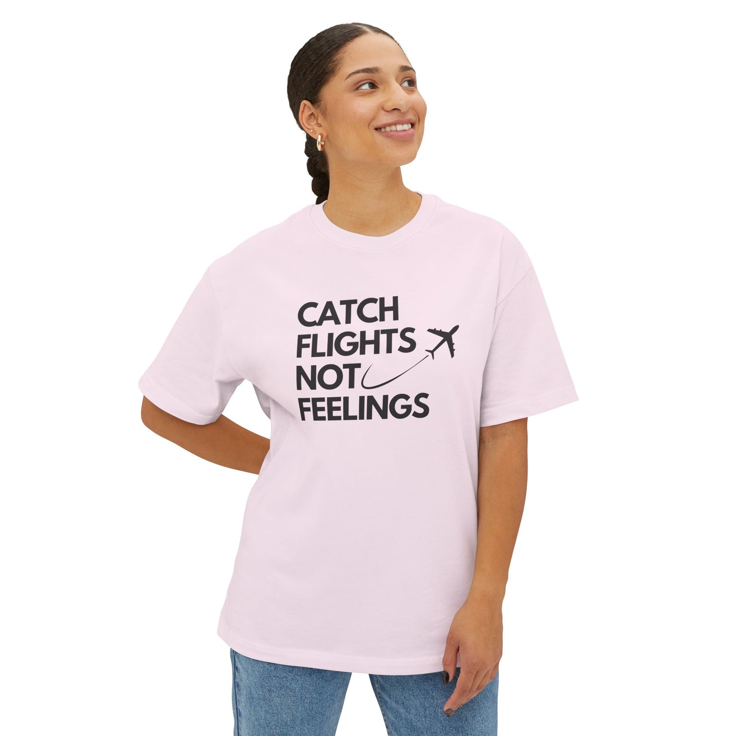 Catch Flights Not Feelings Women's Oversized Boxy Tee