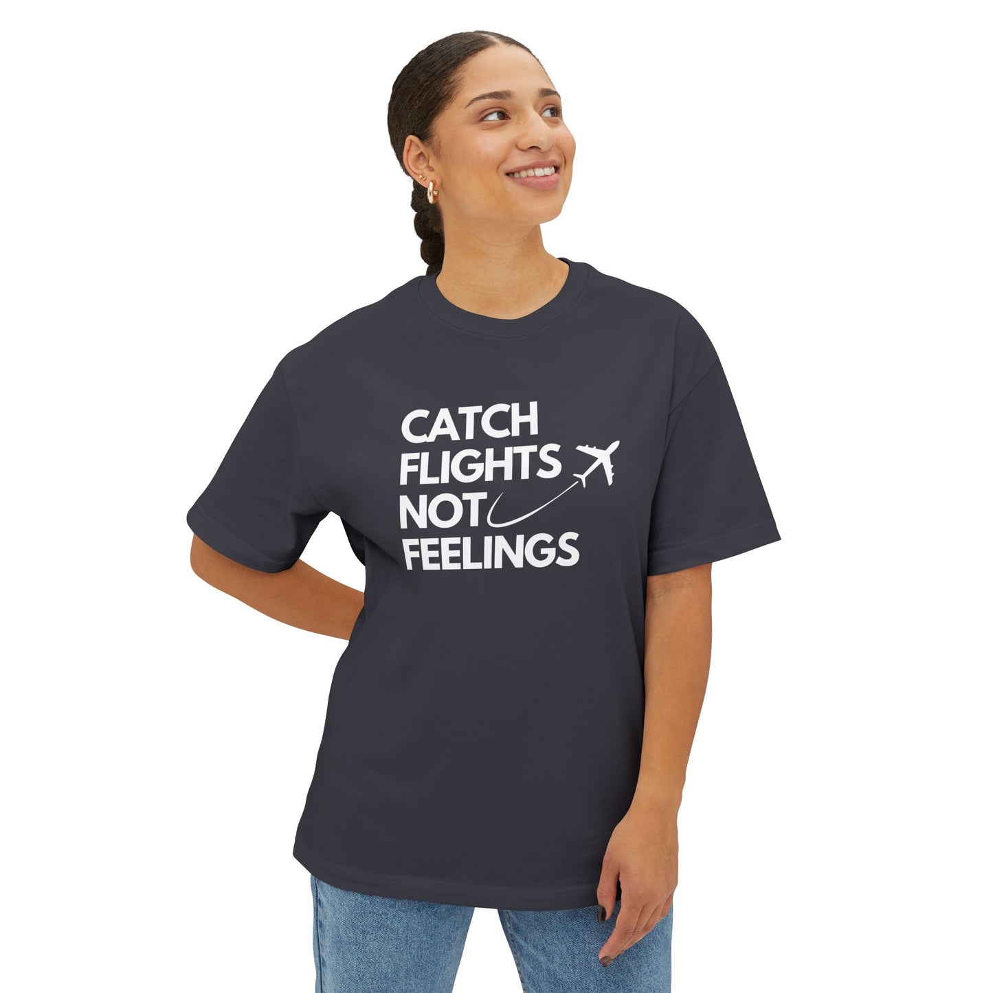 Catch Flights Not Feelings Women's Oversized Boxy Tee