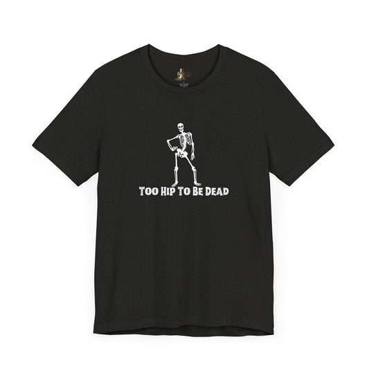 Too Hip To Be Dead Women's Halloween Tee