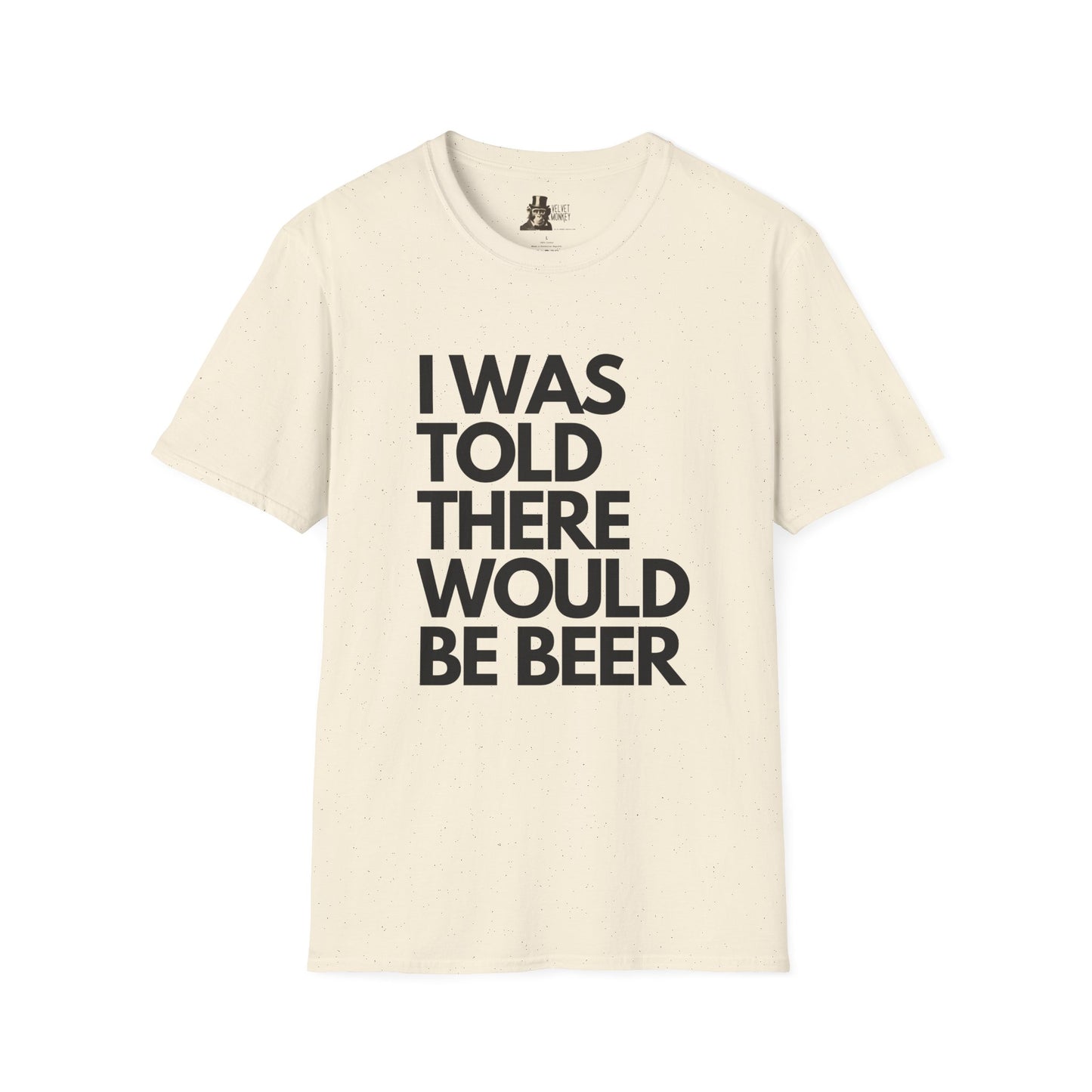 I Was Told There Would Be Beer Men's T-Shirt