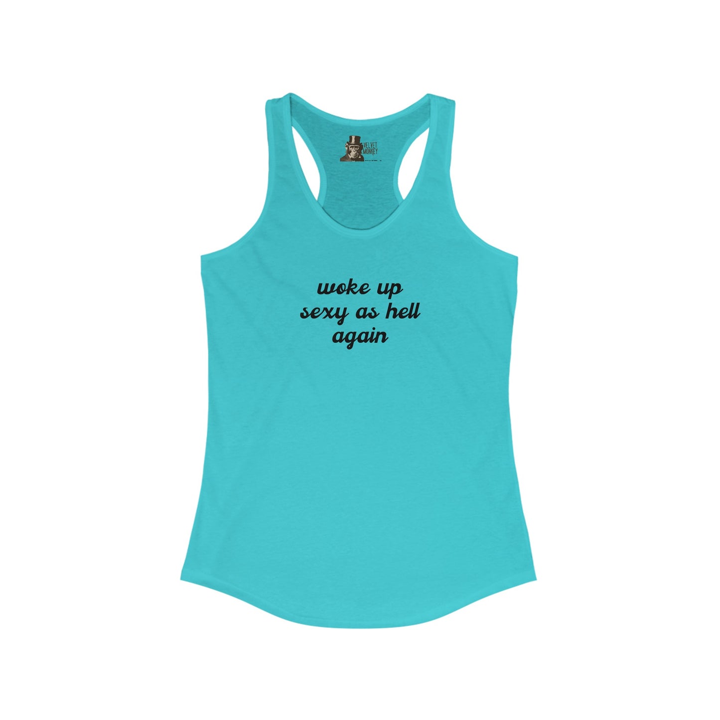 Woke Up Sexy As Hell Again Women's Racerback Tank