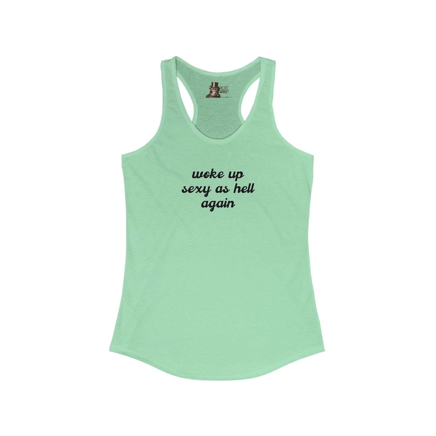 Woke Up Sexy As Hell Again Women's Racerback Tank