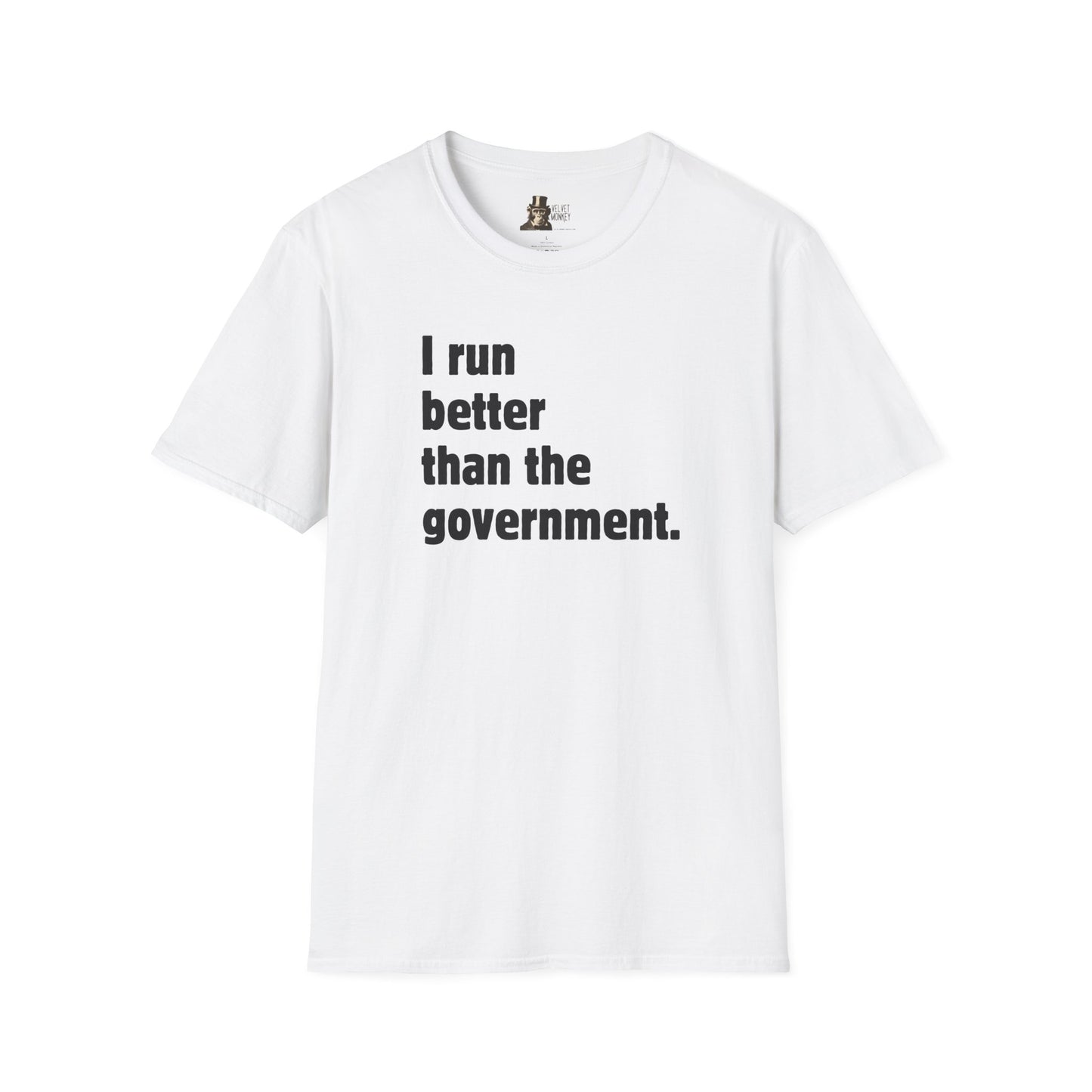 I Run Better Than The Government Men's T-Shirt