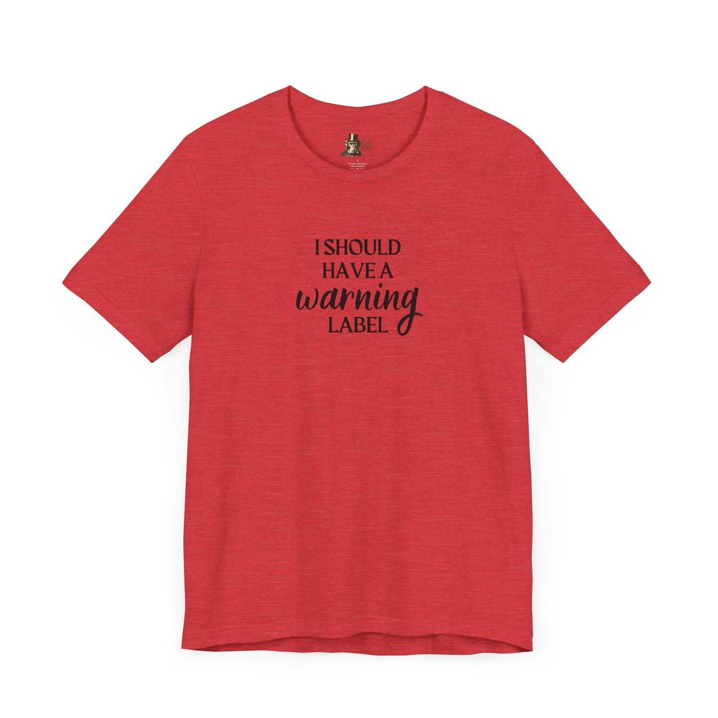 I Should Have A Warning Label Women's T-Shirt