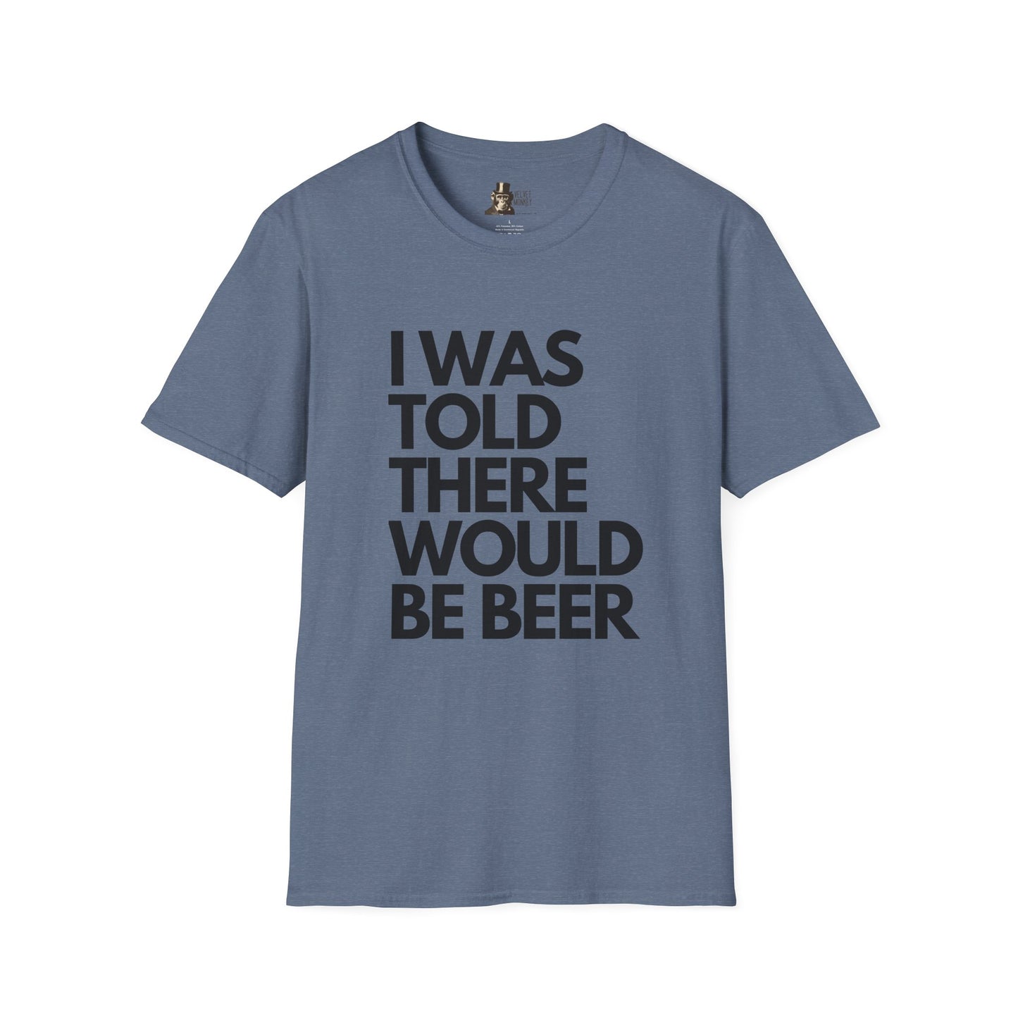 I Was Told There Would Be Beer Men's T-Shirt