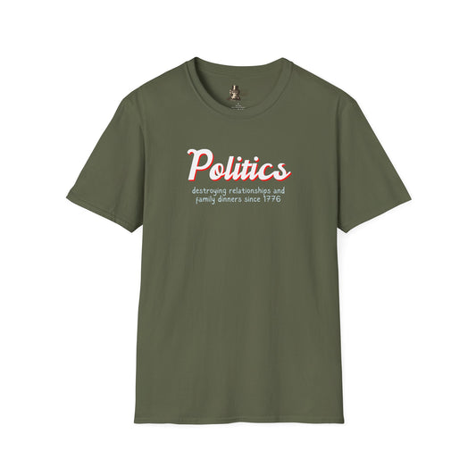 Politics Destroying Relationships And Family Dinners Since 1776 Men's T-Shirt