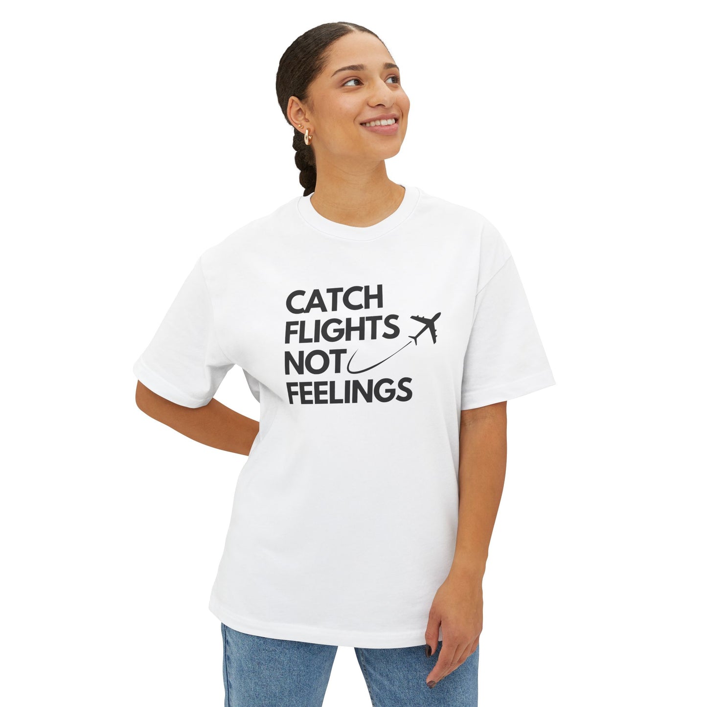 Catch Flights Not Feelings Women's Oversized Boxy Tee